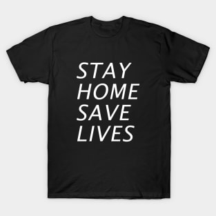 Stay Home Save Lives T-Shirt